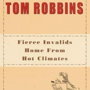 Fierce Invalids Home from Hot Climates Tom Robbins 1st Edition hard cover